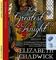 The Greatest Knight written by Elizabeth Chadwick performed by Robert Powell on CD (Abridged)